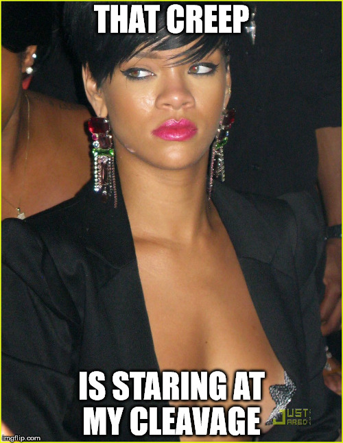 Name:  rihanna cleavage meme.jpg
Views: 1100
Size:  110.8 KB
