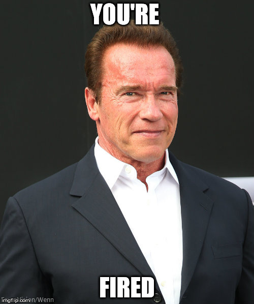 Name:  Arnold your'e fired meme.jpg
Views: 1564
Size:  47.1 KB