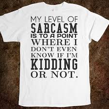 Name:  sarcasm shirt.jpg
Views: 623
Size:  11.1 KB